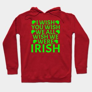 We All Wish We Were Irish St Patrick Day