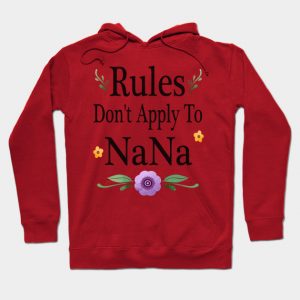 Rules dont apply to nana