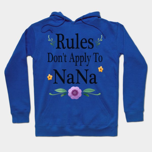 Rules dont apply to nana