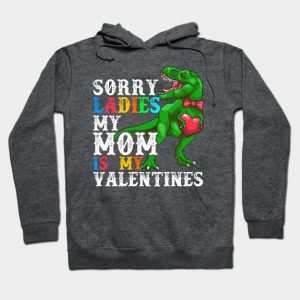 Valentine's Day Dinosaur Sorry Ladies My Mom Is My Valentine