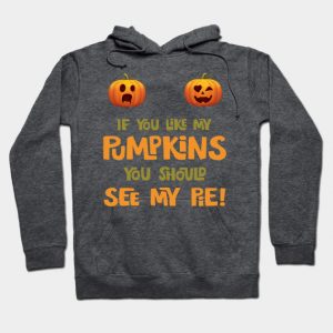 Womens If You Like My Pumpkins You Should See My Pie Halloween Gift print