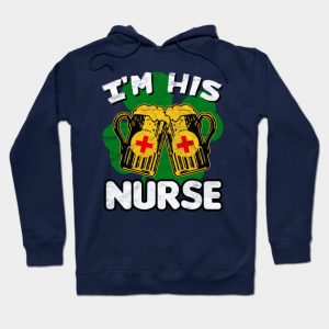 I'm His Nurse -St.Patrick Day