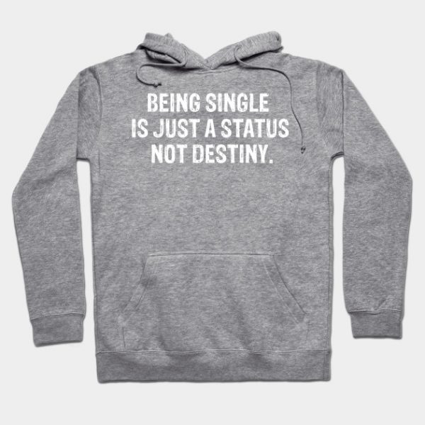being single is just a status not destiny funny sayings