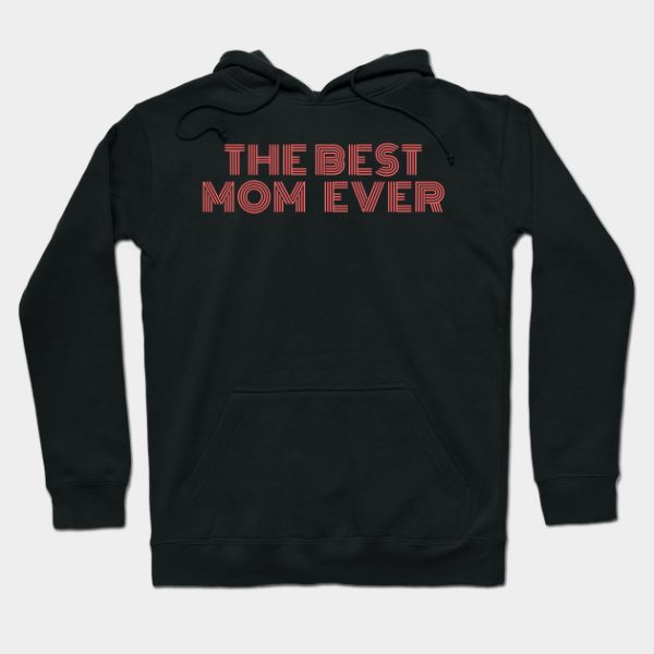 The Best Mom Ever Design for your Mom on this Mother's Day